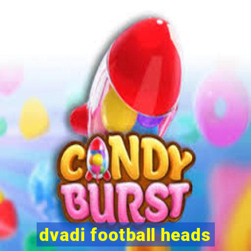 dvadi football heads